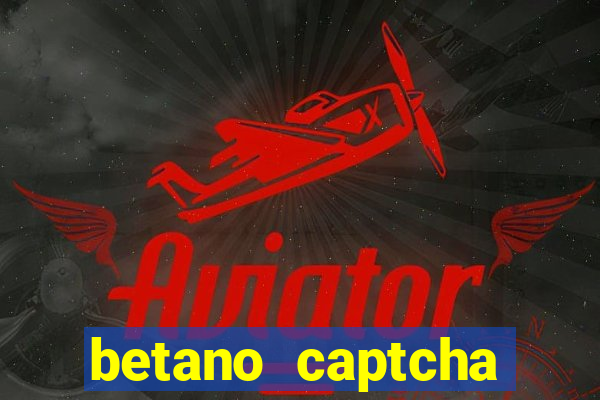 betano captcha security check